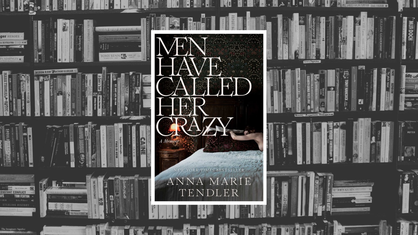 Anna Marie Tendler’s ‘Men Have Called Her Crazy’ is Really Not That